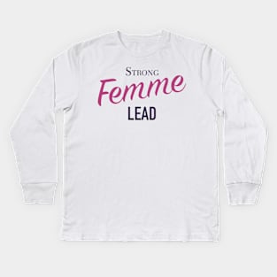 Strong Femme Lead Kids Long Sleeve T-Shirt
